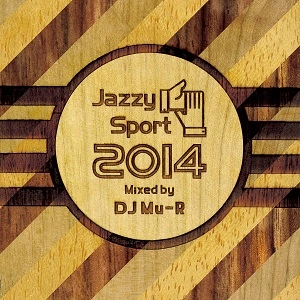 DJ Mu-R (GAGLE) / Jazzy Sport 2014 Mixed by DJ Mu-R