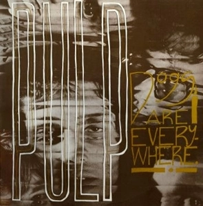 PULP / パルプ / DOGS ARE EVERYWHERE
