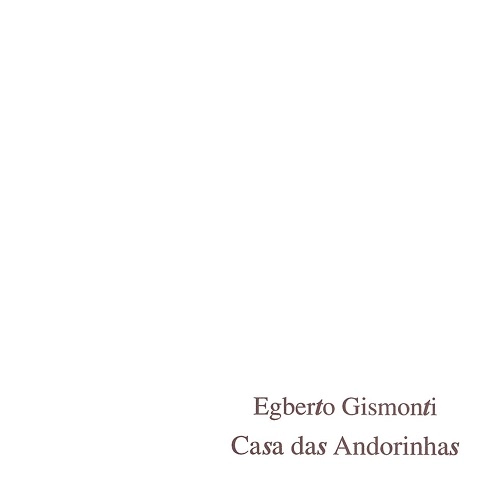 EGBERTO GISMONTI / エグベルト・ジスモンチ / つばめの家