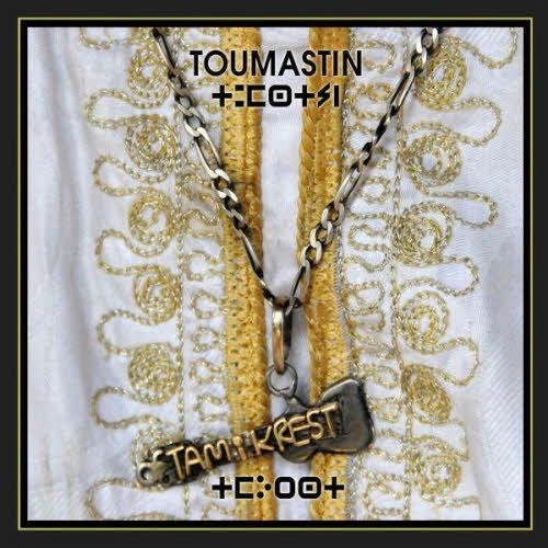 TAMIKREST / タミクレスト / トゥマスティン / TOUMASTIN