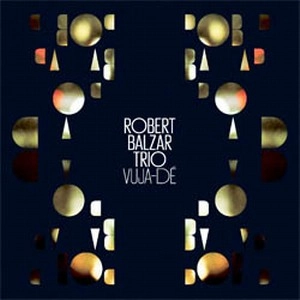ROBERT BALZAR / ロバート・バルザー / VUJA-DE