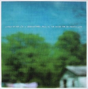 STARS OF THE LID / スターズ・オブ・ザ・リッド / GRAVITATIONAL PULL VS. THE DESIRE FOR AN AQUATIC  LIFE