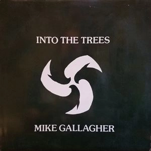 MIKE GALLAGHER / INTO THE TREES