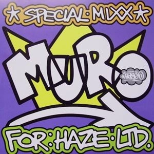 DJ MURO / DJムロ / SPECIAL MIXX FOR:HAZE･LTD.