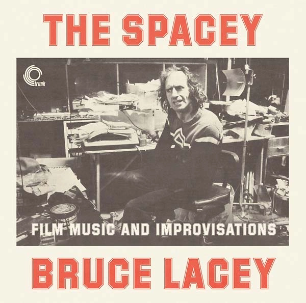 BRUCE LACEY / THE SPACEY: FILM MUSIC AND IMPROVISATIONS