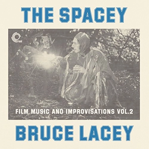 BRUCE LACEY / THE SPACEY: FILM MUSIC AND IMPROVISATIONS VOL. 2