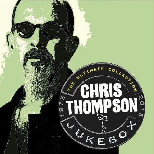 CHRIS THOMPSON / クリストンプソン / JUKEBOX: THE ULTIMATE COLLECTION: 2CD REMASTERED ANTHOLOGY