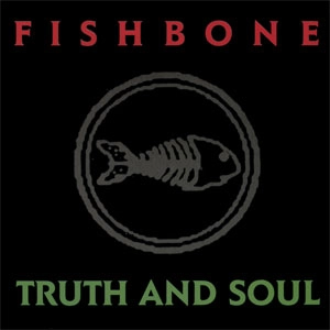 FISHBONE / フィッシュボーン / TRUTH AND SOUL