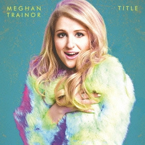 MEGHAN TRAINOR / メーガン・トレイナー / タイトル / TITLE