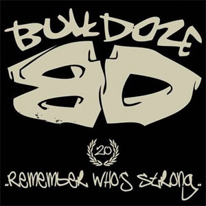 BULLDOZE / REMEMBER WHO'S STRONG