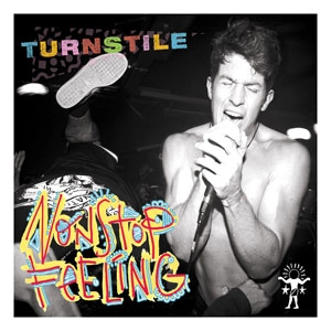 TURNSTILE / ターンスタイル / NONSTOP FEELING