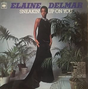 ELAINE DELMAR / SNEAKIN' UP ON YOU