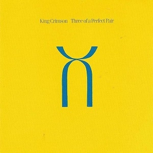 KING CRIMSON / キング・クリムゾン / THREE OF A PERFECT PAIR