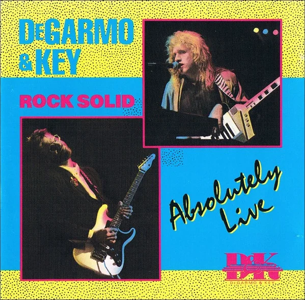 DEGARMO & KEY / ROCK SOLID:ABSOLUTELY LIVE