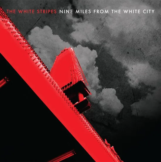 WHITE STRIPES / ホワイト・ストライプス / NINE MILES FROM THE WHITE CITY