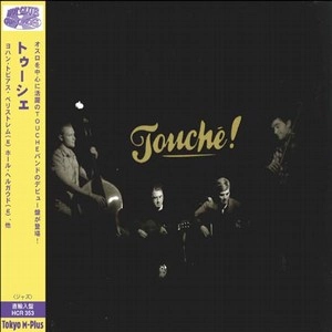 TOUCHE / トゥーシェ / Touche!