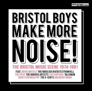 V.A. (NEW WAVE/POST PUNK/NO WAVE) / BRISTOL BOYS MAKE MORE NOISE!