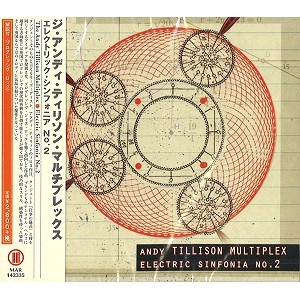 ANDY TILLISON MULTIPLEX / アンディ・ティリソン・マルチプレックス / ELECTRIC SINFONIA NO.2 / エレクトリック・シンフォニア NO.2