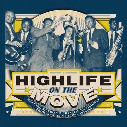V.A. (HIGHLIFE ON THE MOVE) / オムニバス / HIGHLIFE ON THE MOVE: THE STORY OF WEST AFRICAN MUSIC MIGRATION 1950-65