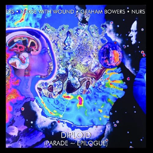 NURSE WITH WOUND & GRAHAM BOWERS / ナース・ウィズ・ウーンド & グラハム・バウワーズ / DIPLOID (PARADE EPILOGUE)