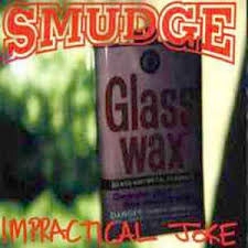 SMUDGE / IMPRACTICAL JOKE