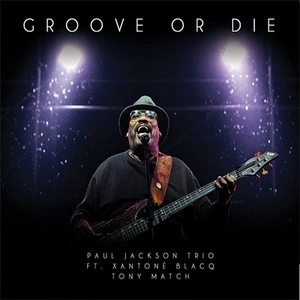 PAUL JACKSON(BASS) / ポール・ジャクソン / グルーヴ・オア・ダイ / GROOVE OR DIE