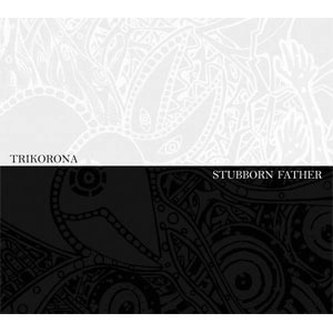 TRIKORONA / STUBORN FATHER / SPLIT