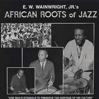 E.W.WAINGRIGHT JR / E.W.ウェインライト・ジュニア / アフリカン･ルーツ･オブ･ジャズ（紙） / AFRICAN ROOTS OF JAZZ