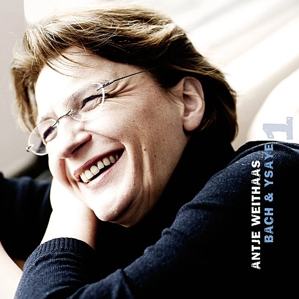 ANTJE WEITHAAS / アンティエ・ヴァイトハース / BACH: VN SOLO SONATA1/YSAYE:SONATA1&2/BACH:VN SOLO PARTITA2