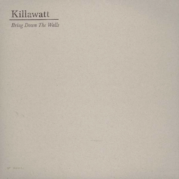 KILLAWATT / BRING DOWN THE WALLS