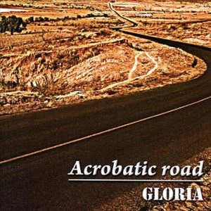GLORIA / グロリア / Acrobatic road