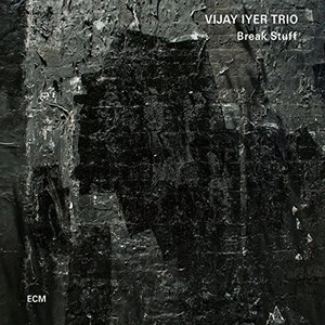 VIJAY IYER / ヴィジェイ・アイヤー / Break Stuff 