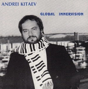 ANDREI KITAEV / アンドレイ・キタエフ / GLOBAL INNERVISION