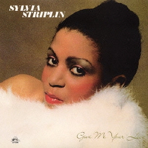SYLVIA STRIPLIN / シルヴィア・ストリプリン / ギヴ・ミー・ユア・ラヴ (紙ジャケ)