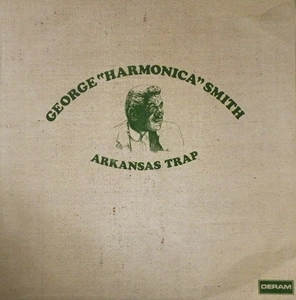 GEORGE HARMONICA SMITH / ジョージ・スミス / ARKANSAS TRAP