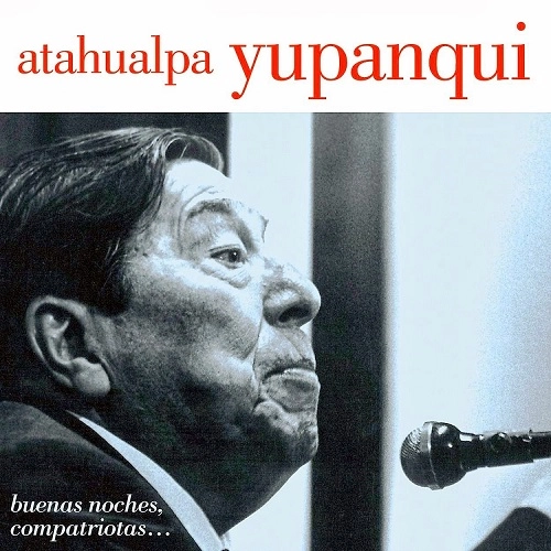 ATAHUALPA YUPANQUI / アタウアルパ・ユパンキ / こんばんは、同胞たちよ～ライヴ 1983