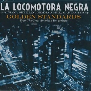 LA LOCOMOTORA NEGRA / ラ・ロコモトラ・ネグラ / GOLDEN STANDARDS FROM THE GREAT AMERICAN SONGWRITERS