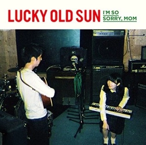 ラッキーオールドサン / I’m so sorry, mom