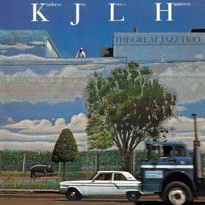 GREAT JAZZ TRIO / グレイト・ジャズ・トリオ / KJLH / KINDNESS. JOY. LOVE & HAPPINESS