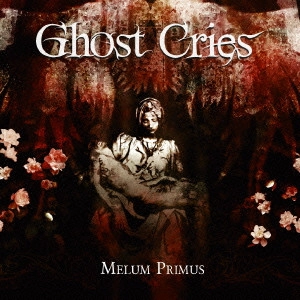 Ghost Cries / ゴースト・クライズ / メルム・プリムス / MELUM PRIMUS