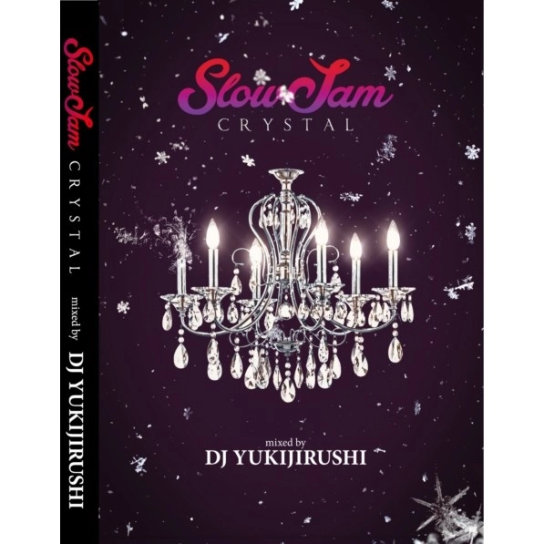 DJ YUKIJIRUSHI / Slow Jam CRYSTAL