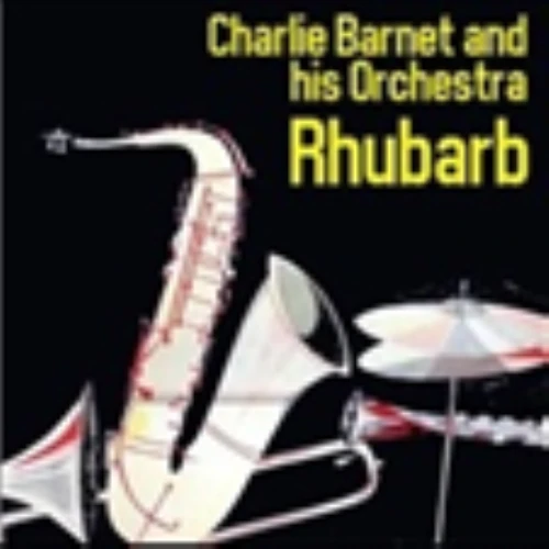 CHARLIE BARNET / チャーリー・バーネット / RHUBARB
