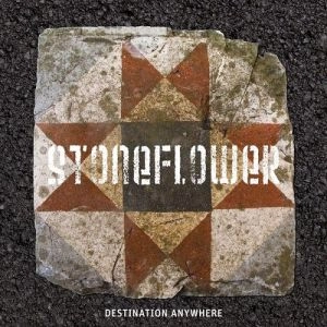 STONEFLOWER / DESTINATION ANYWHERE
