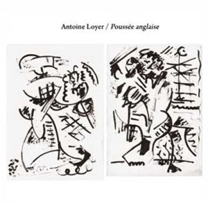 ANTOINE LOYER / アントワン・ロワイエ / POUSSEE ANGLAISE