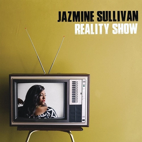 JAZMINE SULLIVAN / ジャズミン・サリヴァン / REALITY SHOW