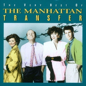 MANHATTAN TRANSFER / マンハッタン・トランスファー / ヴェリー・ベスト・オブ・マンハッタン・トランスファー / THE VERY BEST OF THE MANHATTAN TRANSFER
