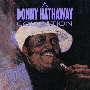 DONNY HATHAWAY / ダニー・ハサウェイ / ベスト・コレクション / A DONNY HATHAWAY COLLECTION