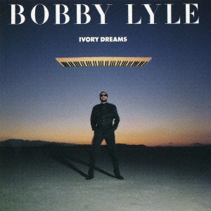 BOBBY LYLE / ボビー・ライル / アイヴォリー・ドリームズ / IVORY DREAMS