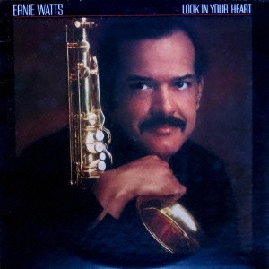 ERNIE WATTS / アーニー・ワッツ / ルック・イン・ユア・ハート / LOOK IN YOUR HEART