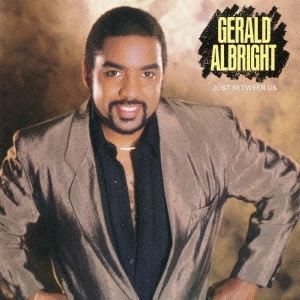 GERALD ALBRIGHT / ジェラルド・アルブライト / ジャスト・ビトゥイーン・アス / JUST BETWEEN US